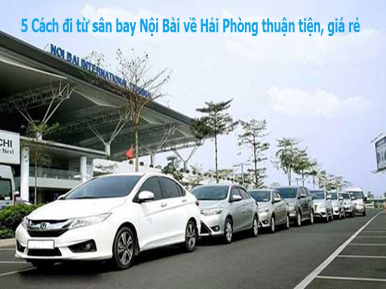 5 Cách đi từ sân bay Nội Bài về Hải Phòng thuận tiện giá rẻ