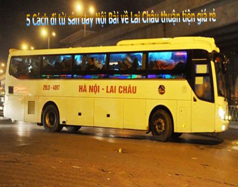 5 Cách đi từ sân bay Nội Bài về Lai Châu thuận tiện giá rẻ
